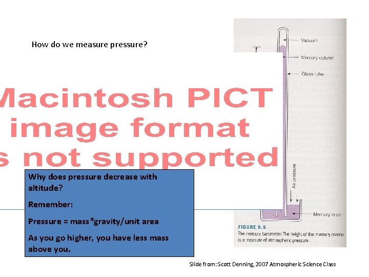 How do we measure pressure? Why does pressure decrease with altitude? Remember: Pressure = How do we measure pressure? Why does pressure decrease with altitude? Remember: Pressure =