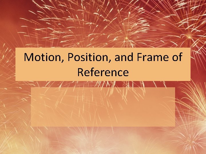 Motion, Position, and Frame of Reference 