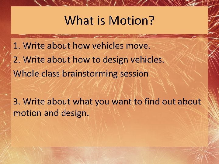 What is Motion? 1. Write about how vehicles move. 2. Write about how to