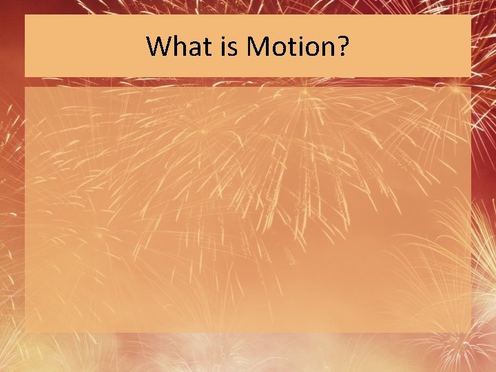 What is Motion? 