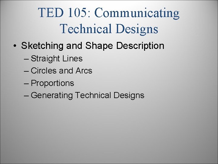 TED 105: Communicating Technical Designs • Sketching and Shape Description – Straight Lines –