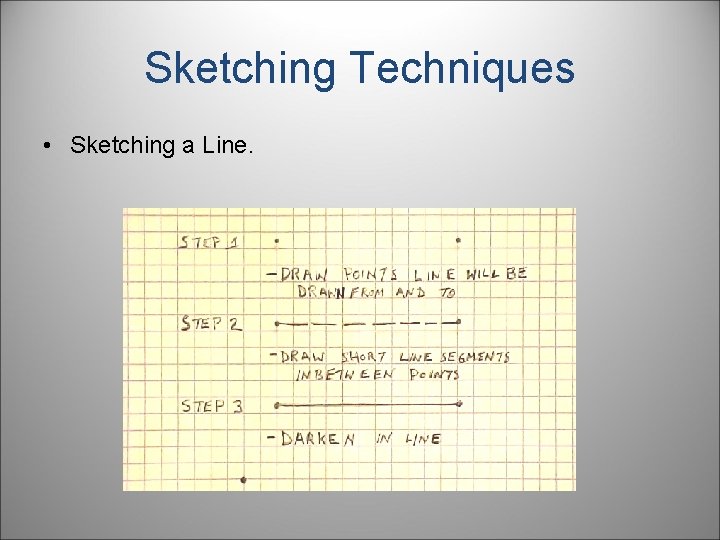 Sketching Techniques • Sketching a Line. 