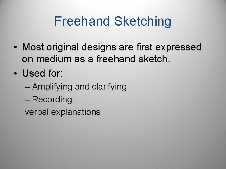 Freehand Sketching • Most original designs are first expressed on medium as a freehand