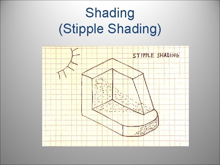 Shading (Stipple Shading) 