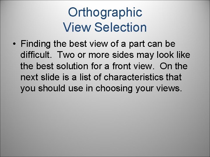 Orthographic View Selection • Finding the best view of a part can be difficult.