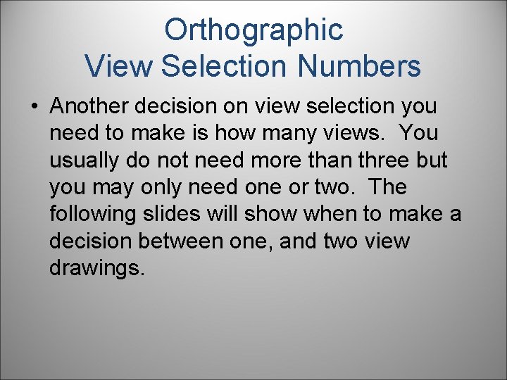 Orthographic View Selection Numbers • Another decision on view selection you need to make