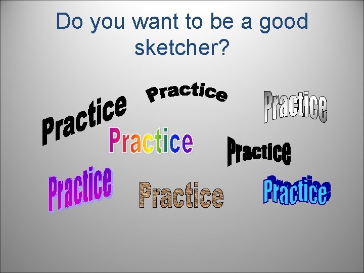 Do you want to be a good sketcher? 