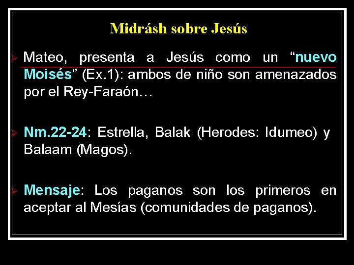 Midrásh sobre Jesús Ø Mateo, presenta a Jesús como un “nuevo Moisés” (Ex. 1):