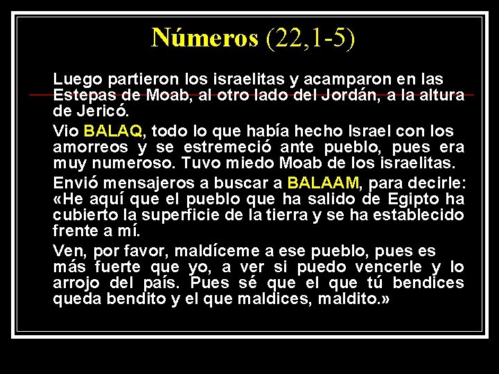 Números (22, 1 -5) Luego partieron los israelitas y acamparon en las Estepas de