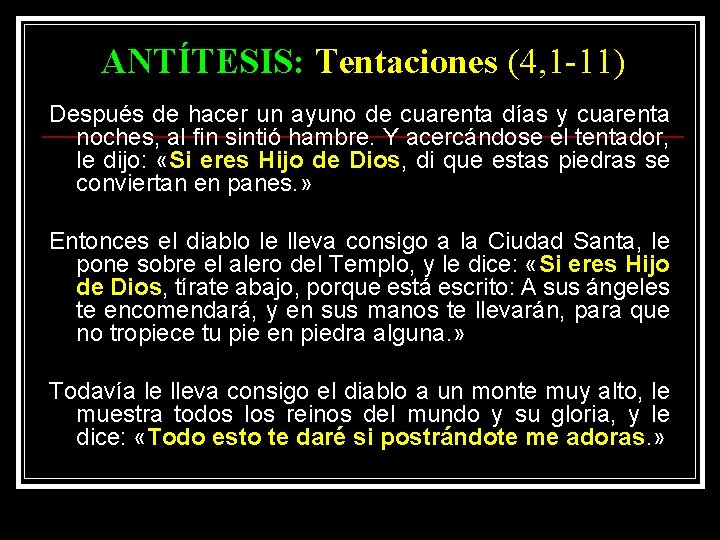 ANTÍTESIS: Tentaciones (4, 1 -11) Después de hacer un ayuno de cuarenta días y