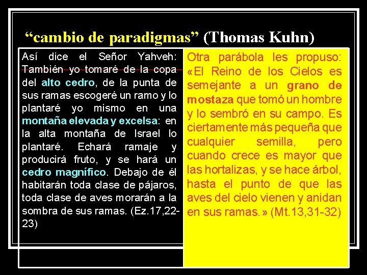 “cambio de paradigmas” (Thomas Kuhn) Así dice el Señor Yahveh: También yo tomaré de