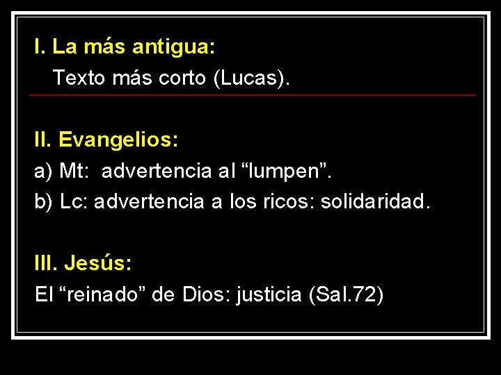 I. La más antigua: Texto más corto (Lucas). II. Evangelios: a) Mt: advertencia al