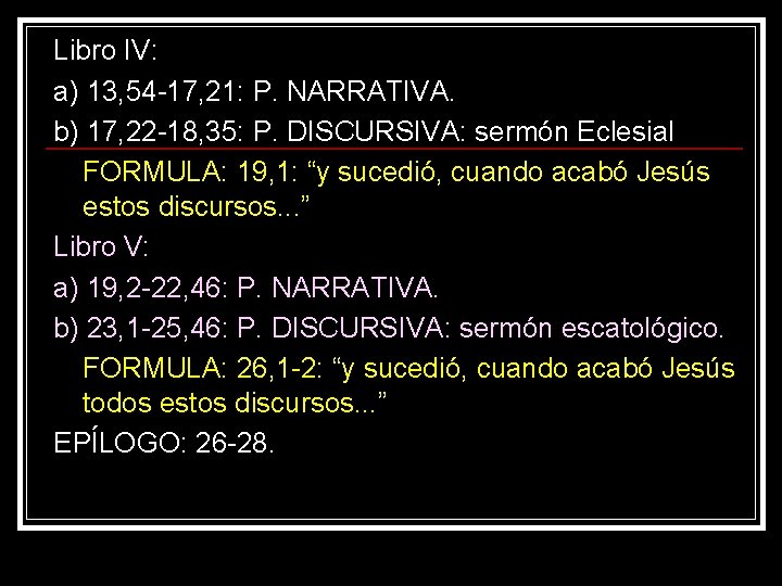 Libro IV: a) 13, 54 -17, 21: P. NARRATIVA. b) 17, 22 -18, 35: