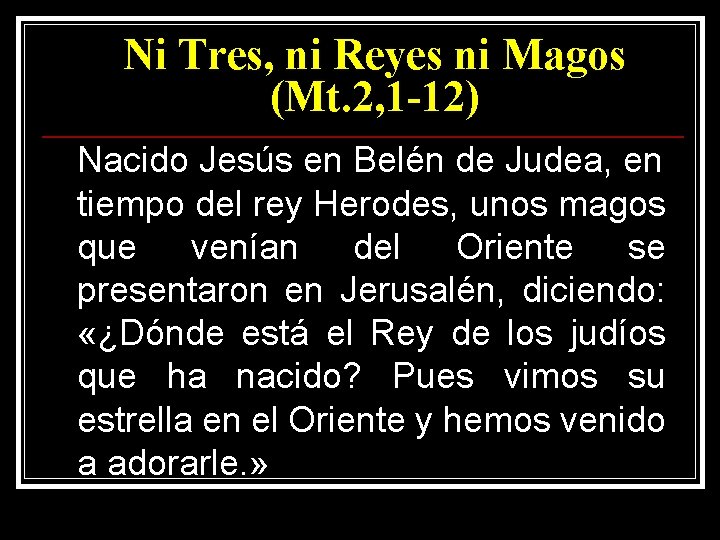 Ni Tres, ni Reyes ni Magos (Mt. 2, 1 -12) Nacido Jesús en Belén