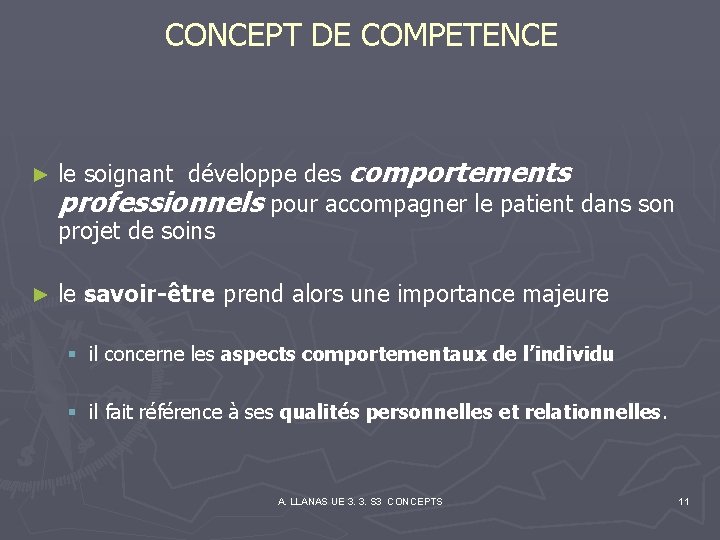 CONCEPT DE COMPETENCE ► ► le soignant développe des comportements professionnels pour accompagner le