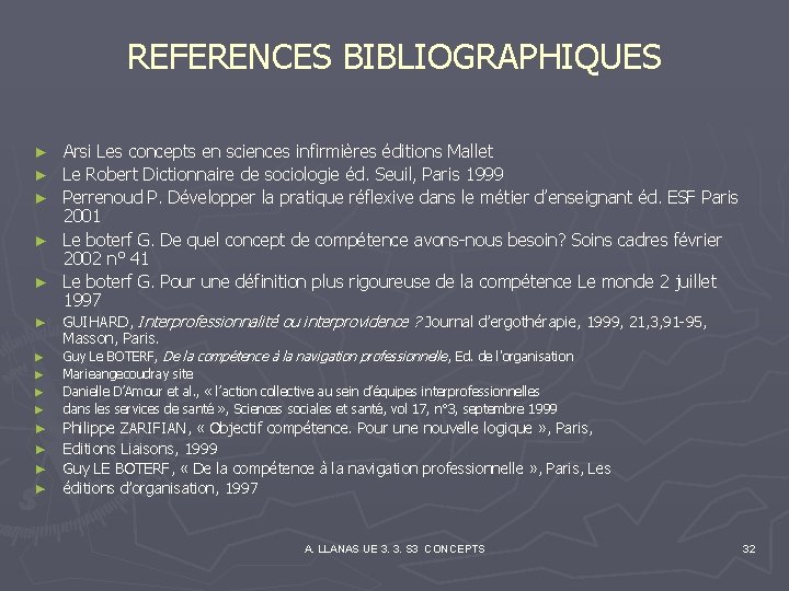 REFERENCES BIBLIOGRAPHIQUES ► ► ► Arsi Les concepts en sciences infirmières éditions Mallet Le