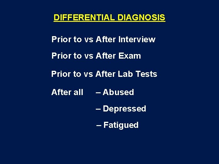 DIFFERENTIAL DIAGNOSIS Prior to vs After Interview Prior to vs After Exam Prior to