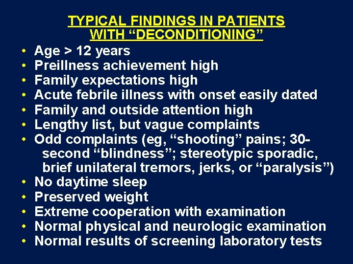  • • • TYPICAL FINDINGS IN PATIENTS WITH “DECONDITIONING” Age > 12 years