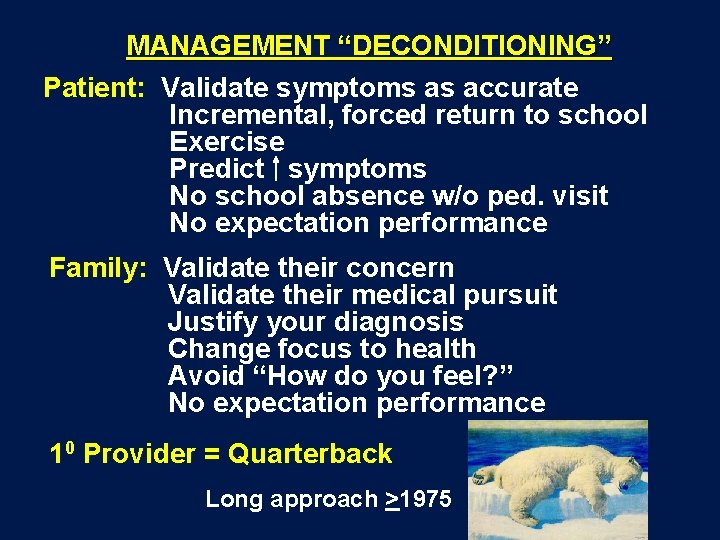 MANAGEMENT “DECONDITIONING” Patient: Validate symptoms as accurate Incremental, forced return to school Exercise Predict