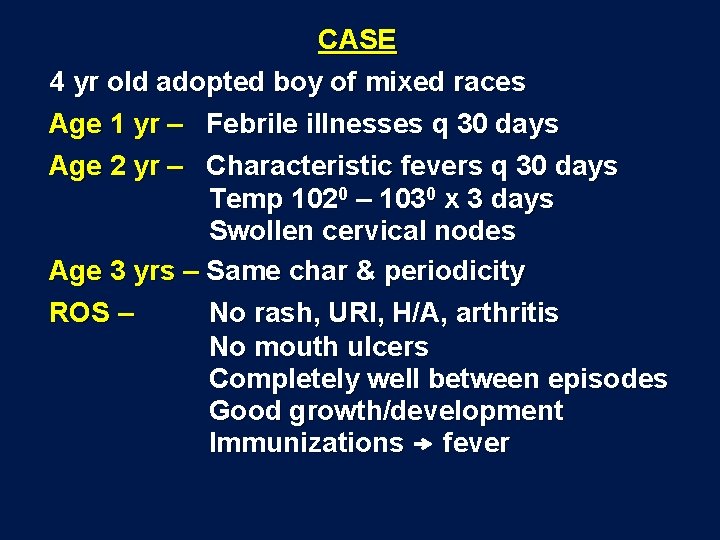 CASE 4 yr old adopted boy of mixed races Age 1 yr – Febrile