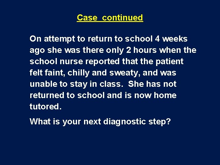 Case continued On attempt to return to school 4 weeks ago she was there