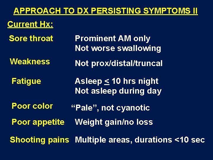 APPROACH TO DX PERSISTING SYMPTOMS II Current Hx: Sore throat Prominent AM only Not