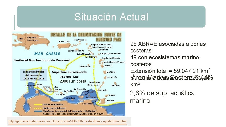 Situación Actual 95 ABRAE asociadas a zonas costeras 49 con ecosistemas marinocosteros Extensión total