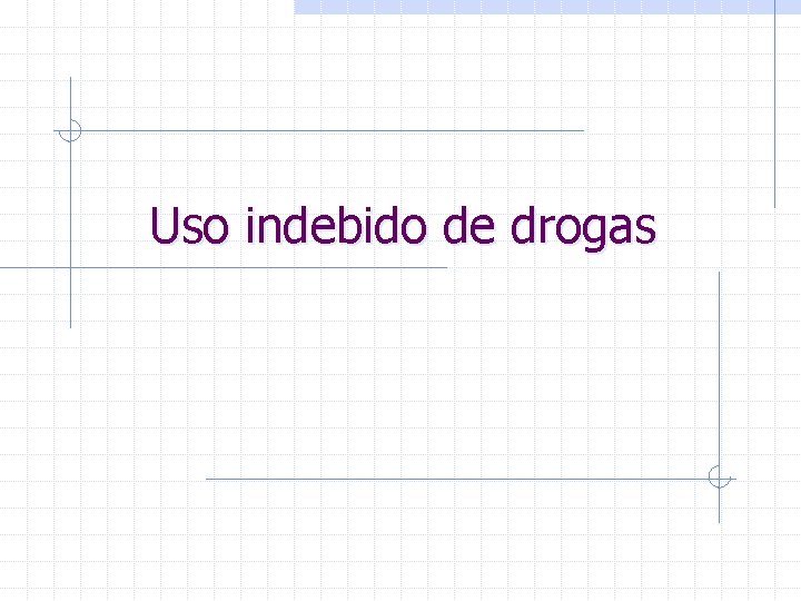 Uso indebido de drogas 