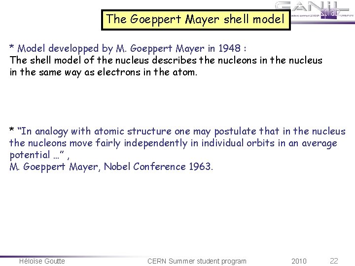 The Goeppert Mayer shell model * Model developped by M. Goeppert Mayer in 1948