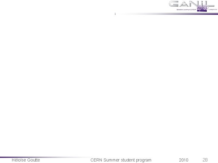 Héloïse Goutte CERN Summer student program 2010 28 