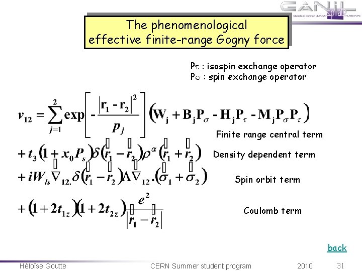 The phenomenological effective finite-range Gogny force P : isospin exchange operator P : spin