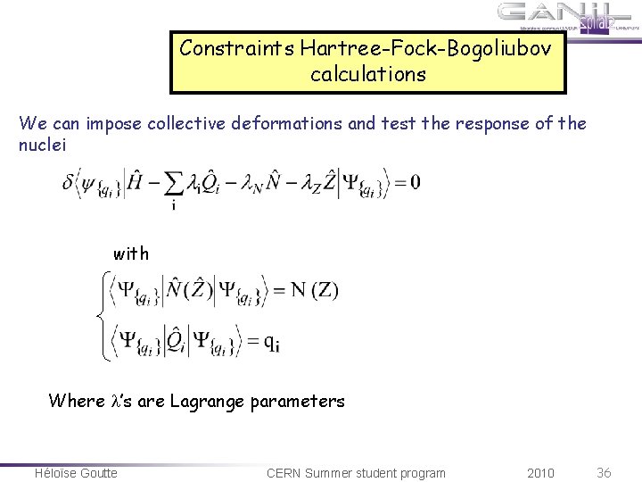Constraints Hartree-Fock-Bogoliubov calculations We can impose collective deformations and test the response of the