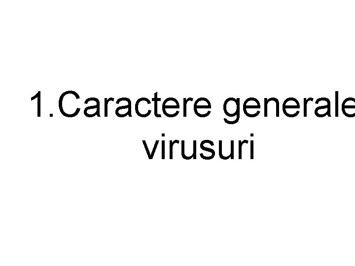 1. Caractere generale virusuri 