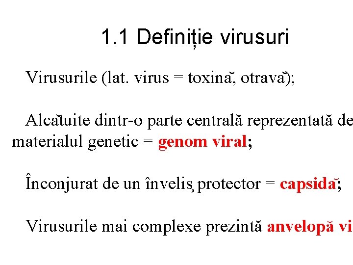 1. 1 Definiție virusuri Virusurile (lat. virus = toxina , otrava ); Alca tuite