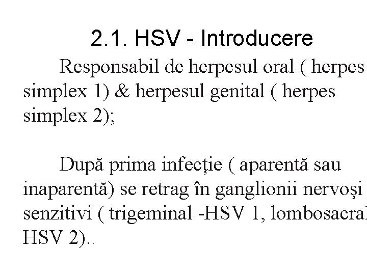 2. 1. HSV - Introducere Responsabil de herpesul oral ( herpes simplex 1) &