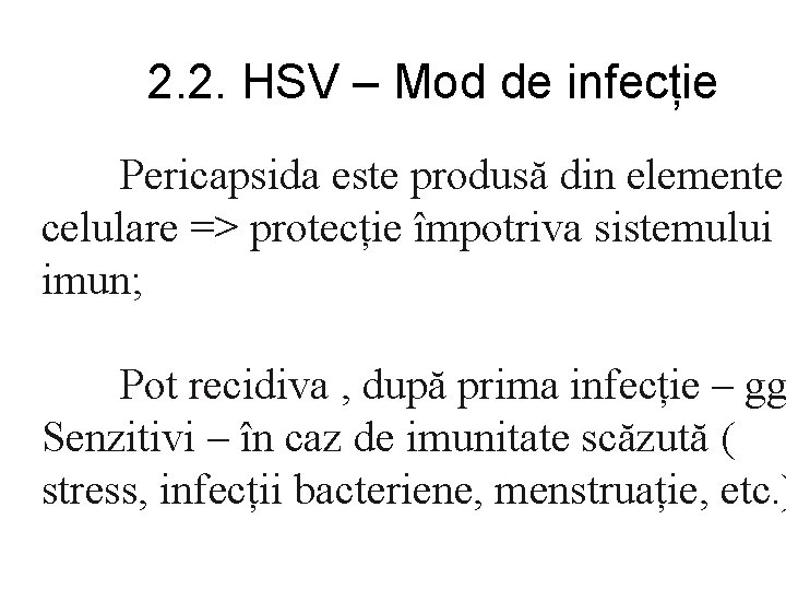 2. 2. HSV – Mod de infecție Pericapsida este produsă din elemente celulare =>