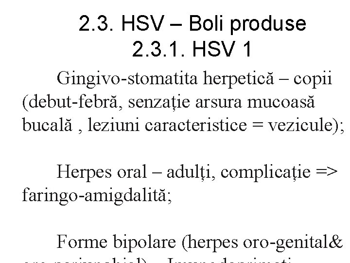 2. 3. HSV – Boli produse 2. 3. 1. HSV 1 Gingivo-stomatita herpetică –