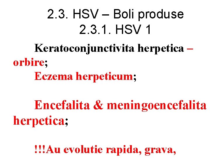 2. 3. HSV – Boli produse 2. 3. 1. HSV 1 Keratoconjunctivita herpetica –