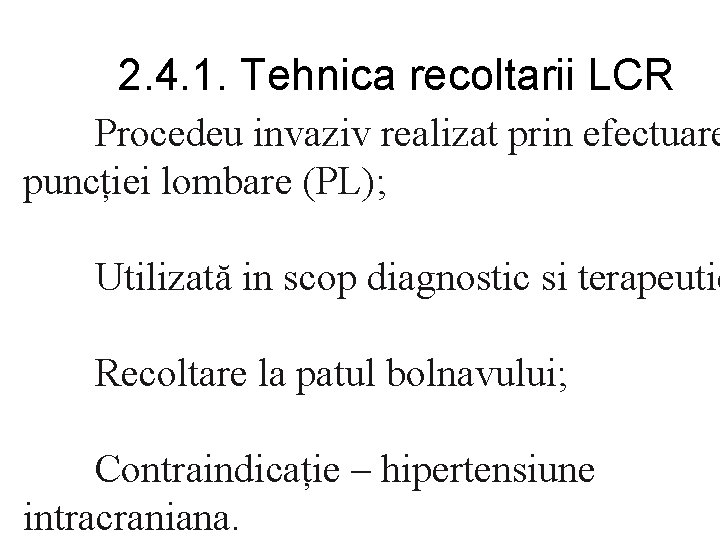 2. 4. 1. Tehnica recoltarii LCR Procedeu invaziv realizat prin efectuare puncției lombare (PL);