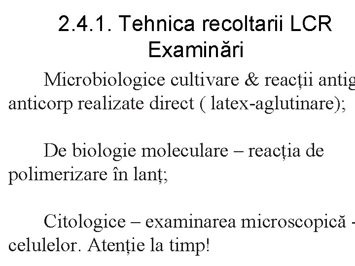 2. 4. 1. Tehnica recoltarii LCR Examinări Microbiologice cultivare & reacții antig anticorp realizate