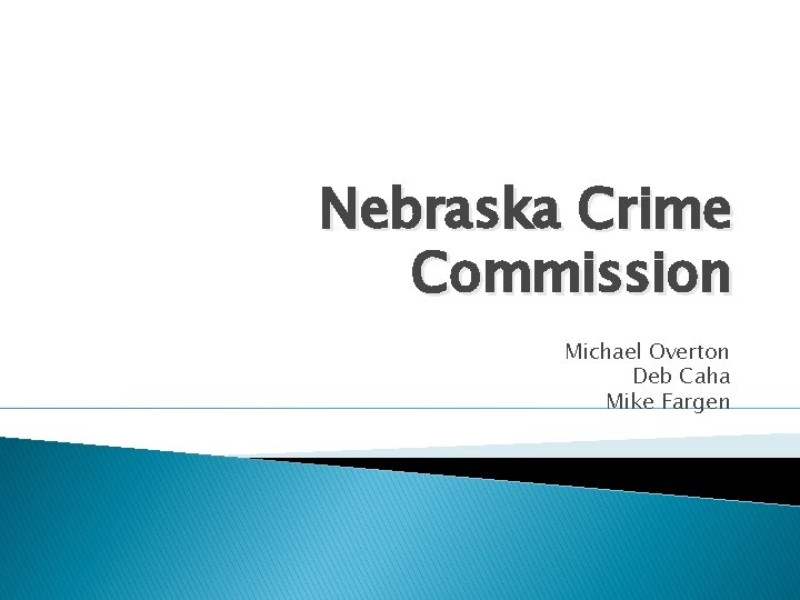 Nebraska Crime Commission Michael Overton Deb Caha Mike Fargen 