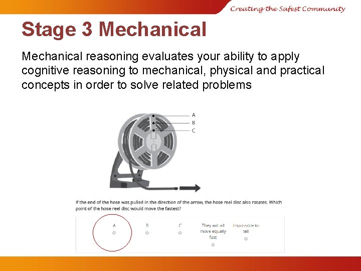Stage 3 Mechanical reasoning evaluates your ability to apply cognitive reasoning to mechanical, physical