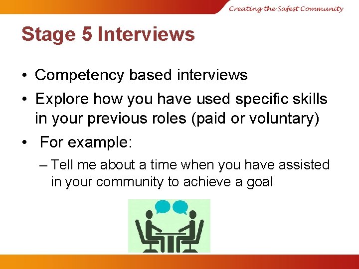 Stage 5 Interviews • Competency based interviews • Explore how you have used specific