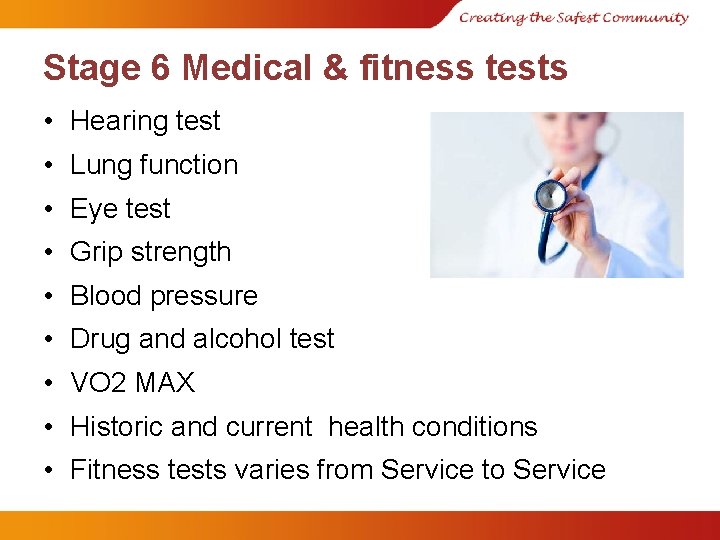 Stage 6 Medical & fitness tests • Hearing test • Lung function • Eye