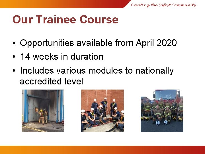Our Trainee Course • Opportunities available from April 2020 • 14 weeks in duration