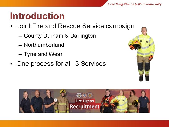 Introduction • Joint Fire and Rescue Service campaign – County Durham & Darlington –