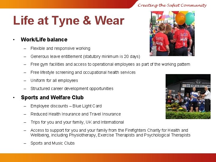 Life at Tyne & Wear • Work/Life balance – Flexible and responsive working –