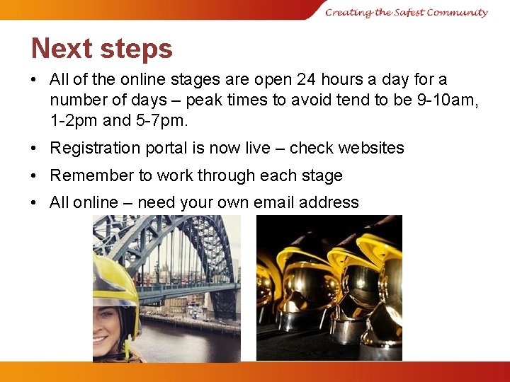 Next steps • All of the online stages are open 24 hours a day