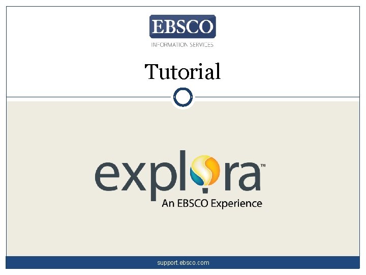 Tutorial support. ebsco. com 