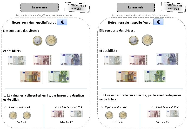 Grandeurs e t mesures La monnaie Je connais la valeur des pièces et des